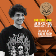 Afterschool Mycology Club #3 Breeding Fungi W/ Andre Sorensen DIGITAL DOWNLOAD